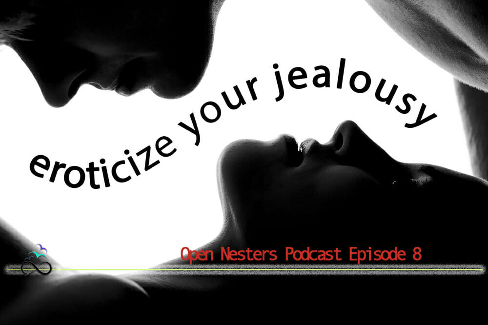 Eroticize-Your-Jealousy The Open Nesters