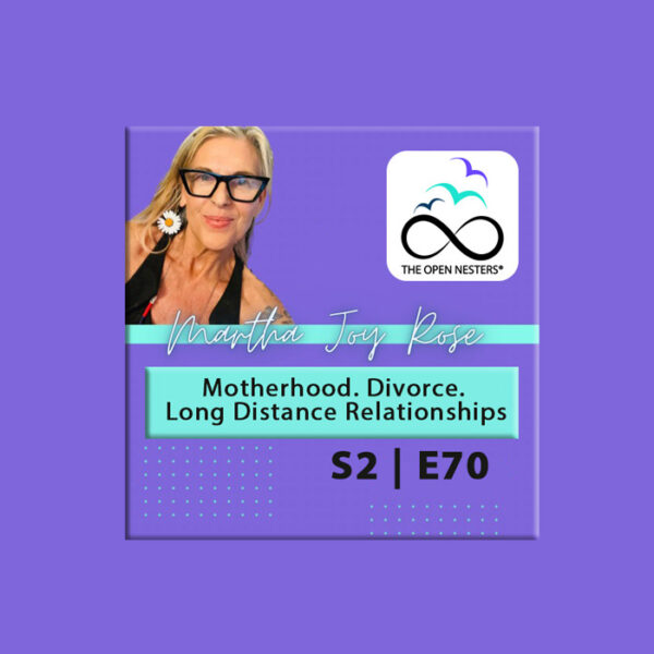 Deconstructing Motherhood & Divorce with Martha-Joy-Rose