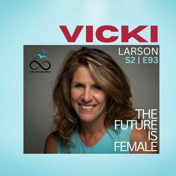 The Future is Female - Vicki Larson on The Open Nesters Podcast