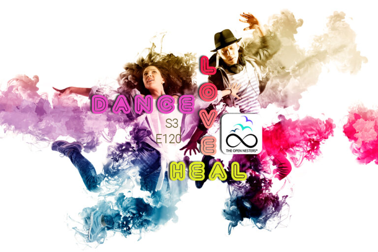 DANCE-LOVE-HEAL- THE OPEN NESTERS PODCAST