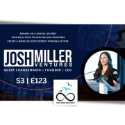 S3 E123 JOSH MILLLER CHANGEMAKER