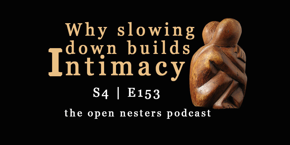 Intimacy-153 | The Open Nesters Podcast Intimacy-153 | The Open Nesters Podcast