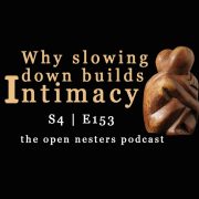 Intimacy-153 | The Open Nesters Podcast