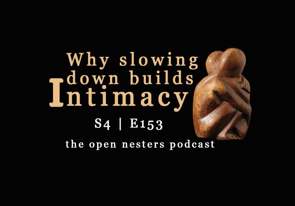 Intimacy-153 | The Open Nesters Podcast