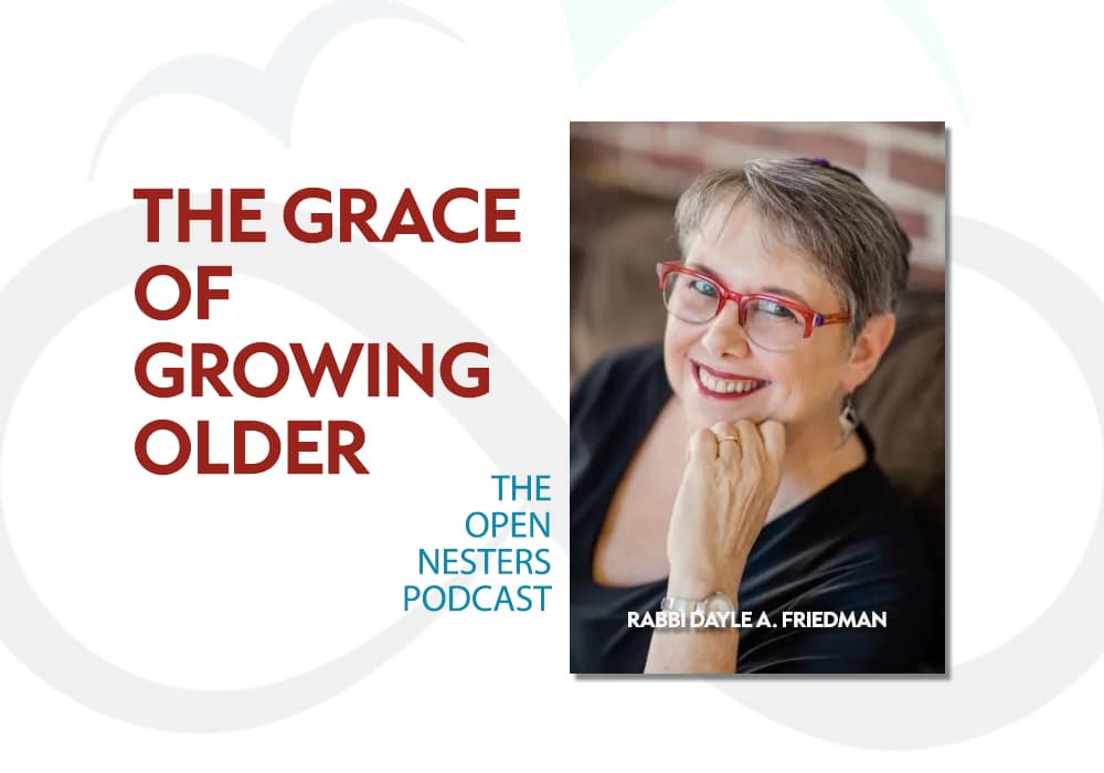 THE GRACE OF GROWING OLDER WITH RABBI DAYLE A. FRIEDMAN