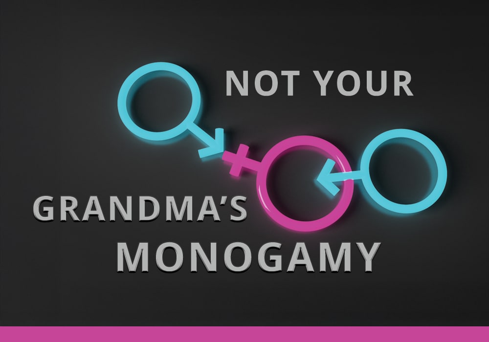 Not Your Grandma's Monogamy