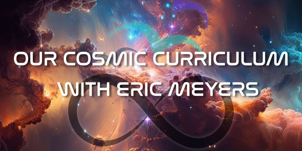 OUR COSMIC CURRICULUM